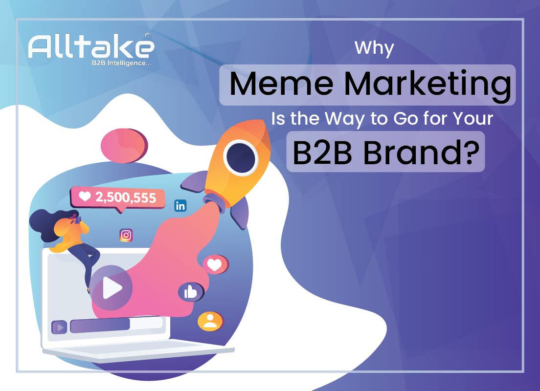 Why Meme Marketing Is the Way to Go for Your B2B Brand?