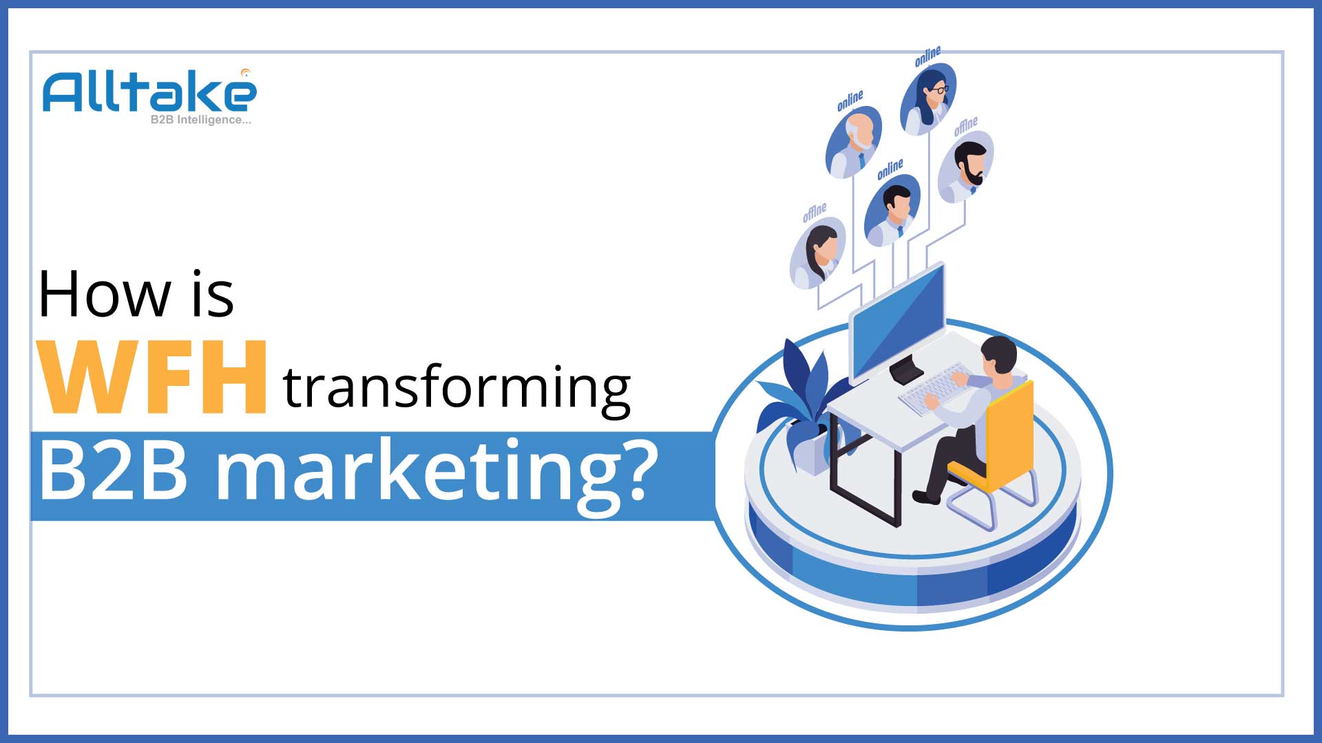 How Is WFH transforming B2B marketing?