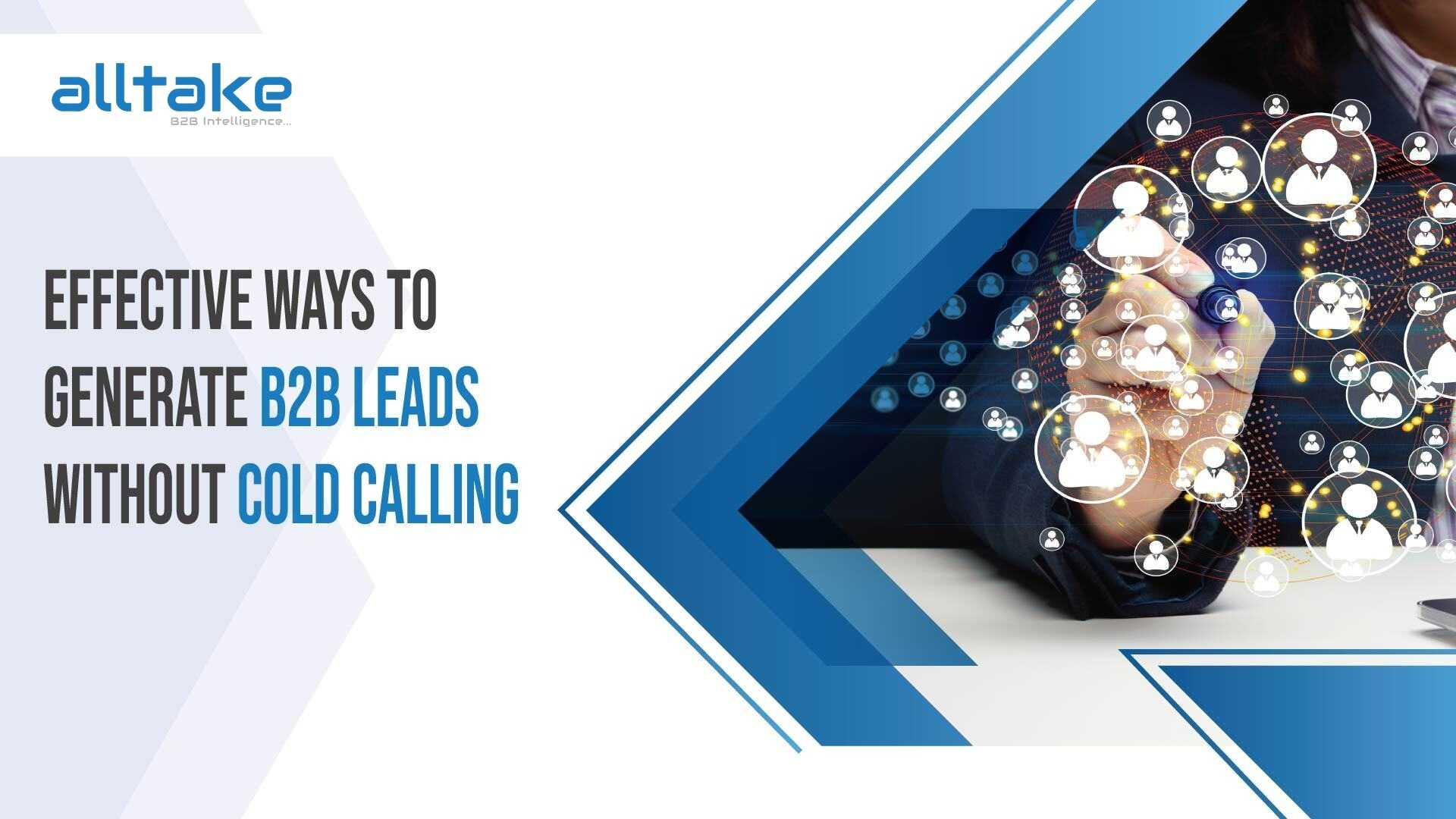 Effective Ways to Generate B2B Leads Without Cold Calling
